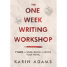 The One Week Writing Workshop: 7 Days to Spark, Boost or Revive Your Novel