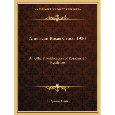 American Rosae Crucis 1920: An Official Publication of Rosicrucian Mysticism