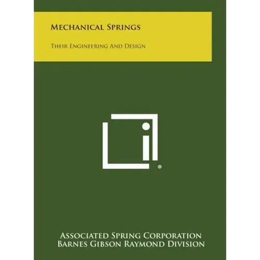 Mechanical Springs: Their Engineering and Design