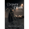 Deputy Death: Memoirs of a Retired Law Enforcement Officer Collision Reconstructionist