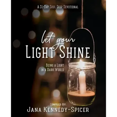 Let Your Light Shine: Being A Light In A Dark World