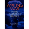 Writing War in the Twentieth Century