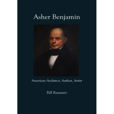 Asher Benjamin: American Architect, Author, Artist