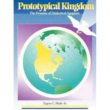 Prototypical Kingdom: The Promise of Dialectical Agapism