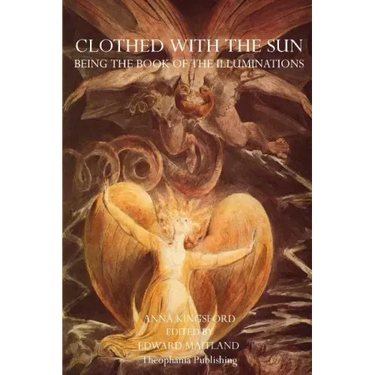 Clothed With The Sun: Being the Book of the Illuminations