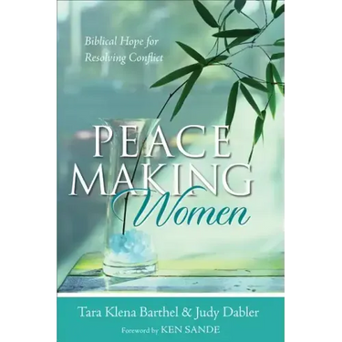 Peacemaking Women: Biblical Hope for Resolving Conflict