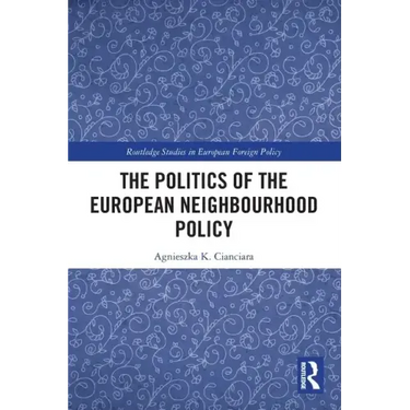 The Politics of the European Neighbourhood Policy
