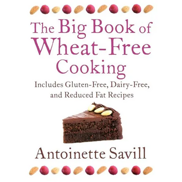 The Big Book of Wheat-Free Cooking: Includes Gluten-Free, Dairy-Free, and Reduced Fat Recipes