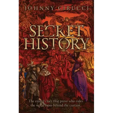 Secret History: The erased clues that prove who rules the world from behind the curtain.