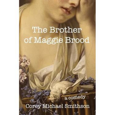 The Brother of Maggie Brood: A Comedy