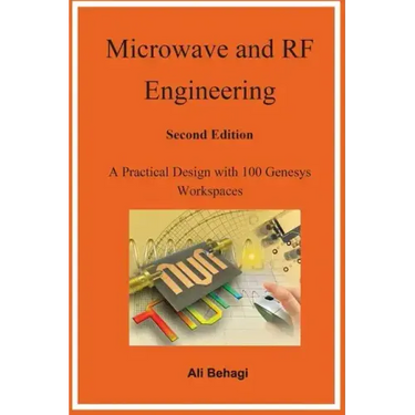 Microwave and RF Engineering -Second Edition: A Practical Design with 100 Genesys Workspaces