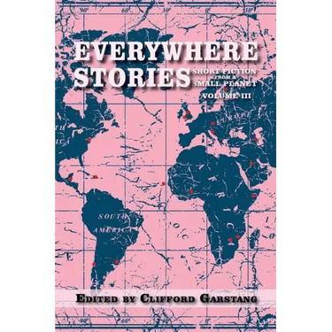Everywhere Stories: Short Fiction from a Small Planet, Volume III