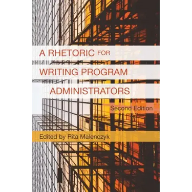 A Rhetoric for Writing Program Administrators (2nd Edition)