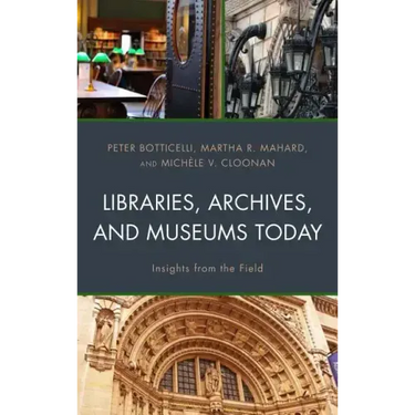 Libraries, Archives, and Museums Today: Insights from the Field