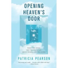 Opening Heaven's Door: What the Dying Are Trying to Say about Where They're Going