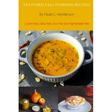 Featured Fall Pumpkin Recipes: Gluten Free, Dairy Free, Soy Free and Nightshade Free