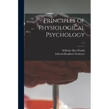 Principles of Physiological Psychology; v.1