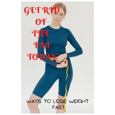 Get rid of the fat Today