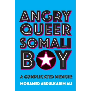 Angry Queer Somali Boy: A Complicated Memoir