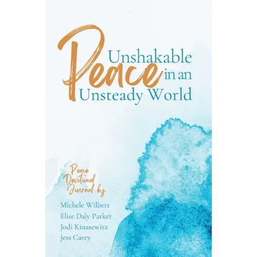 Unshakable Peace in an Unsteady World: Peace Devotional Journal