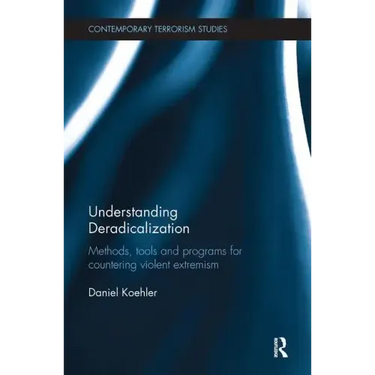 Understanding Deradicalization: Methods, Tools and Programs for Countering Violent Extremism