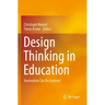 Design Thinking in Education: Innovation Can Be Learned