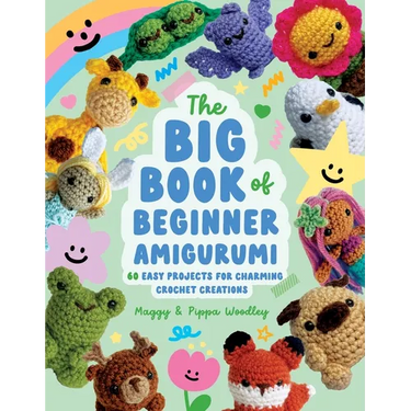The Big Book of Beginner Amigurumi: 60 Easy Projects for Charming Crochet Creations