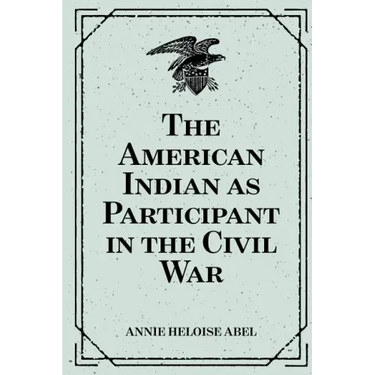 The American Indian as Participant in the Civil War