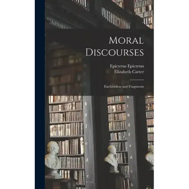 Moral Discourses; Enchiridion and Fragments