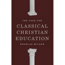 The Case for Classical Christian Education