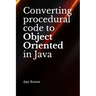 Converting procedural code to Object Oriented in Java