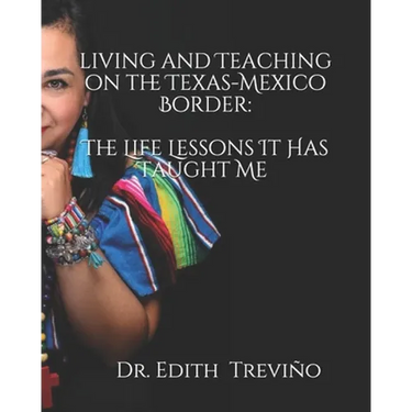 Living and Teaching on the Texas-Mexico Border: The Life Lessons It Has Taught Me