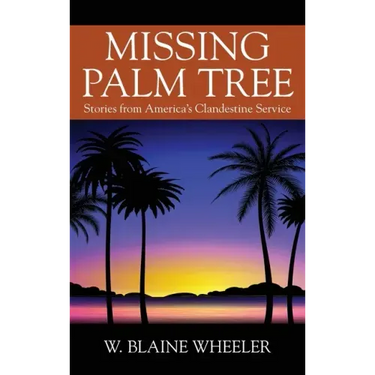 Missing Palm Tree: Stories from America's Clandestine Service