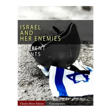 Current Events: Israel and Her Enemies
