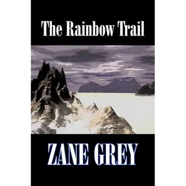 The Rainbow Trail by Zane Grey, Fiction, Westerns, Historical