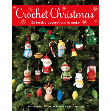Crochet Christmas: 25 Festive Decorations to Make