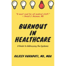Burnout in Healthcare: A Guide to Addressing the Epidemic
