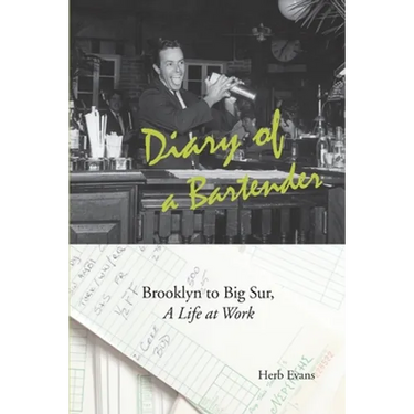 Diary of a Bartender: Brooklyn to Big Sur, a life at work