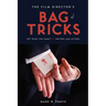 The Film Director's Bag of Tricks: How to Get What You Want from Actors and Writers
