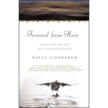 Forward from Here: Leaving Middle Age--And Other Unexpected Adventures