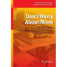 Don't Worry about Micro: An Easy Guide to Understanding the Principles of Microeconomics