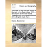 A Voyage to and from the Island of Borneo, in the East-Indies. with a Description of the Said Island: Together with the Re-Establishment of the Englis
