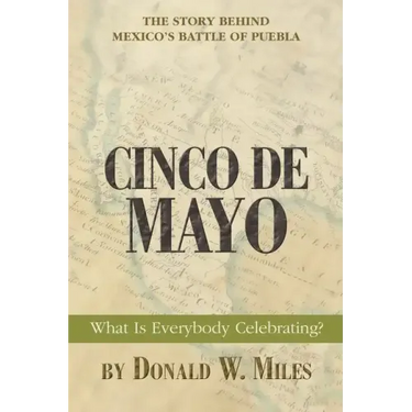 Cinco De Mayo: What Is Everybody Celebrating?