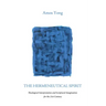 The Hermeneutical Spirit: Theological Interpretation and Scriptural Imagination for the 21st Century
