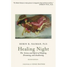 Healing Night: The Science and Spirit of Sleeping, Dreaming, and Awakening