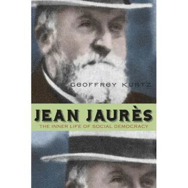 Jean Jaurès: The Inner Life of Social Democracy