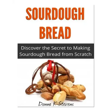 Sourdough Bread: Discover the Secret to Making Sourdough Bread from Scratch