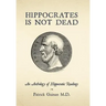 Hippocrates Is Not Dead: An Anthology of Hippocratic Readings