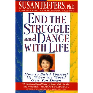 End the Struggle and Dance with Life: How to Build Yourself Up When the World Gets You Down