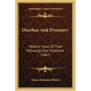 Diarrhea and Dysentery: Modern Views of Their Pathology and Treatment (1887)